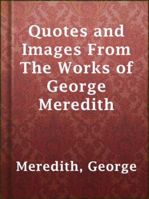 cover image of Quotes and Images From The Works of George Meredith
